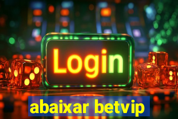 abaixar betvip